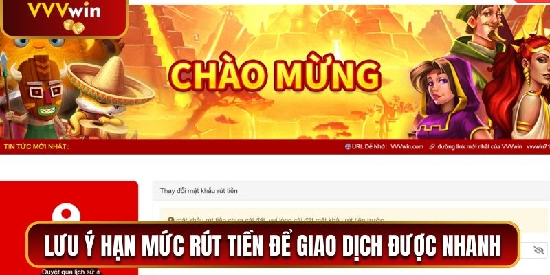 Cần lưu ý hạn mức rút tiền để giao dịch được nhanh chóng
